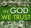 How we distribute our money determines how blessed (rich) we will be! It is no coincidence that printed on our currency you will find the words “IN GOD WE TRUST.”  Listen as David teaches us no matter the state of the economy we can be blessed if…”IN GOD WE TRUST!”